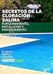 Análisis de los mejores cloradores salinos: guía para instalar y mantener tu piscina