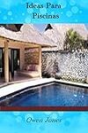 5 ideas innovadoras para tu piscina: Análisis y comparación de los mejores productos